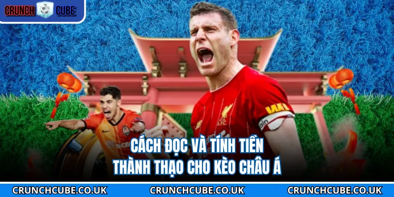 Cách đọc và tính tiền thành thạo cho kèo châu Á